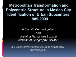 Adrian Guillermo Aguilar  and   Josefina Hernández Lozano Institute of Geography, UNAM