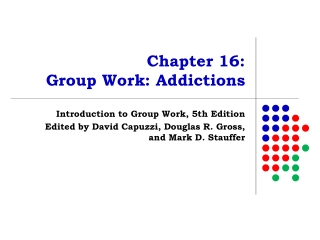 Chapter 16:  Group Work: Addictions