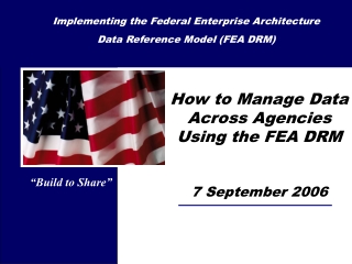 Implementing the Federal Enterprise Architecture  Data Reference Model (FEA DRM)