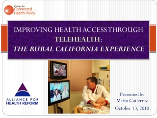 IMPROVING HEALTH ACCESS THROUGH  TELEHEALTH : THE RURAL CALIFORNIA EXPERIENCE