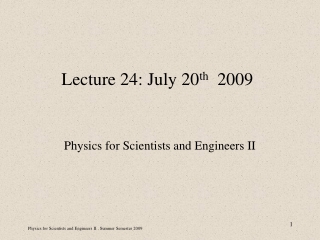 Lecture 24: July 20 th   2009