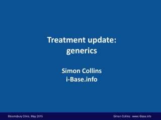 Treatment update: generics Simon Collins i-Base