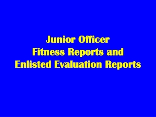 Junior Officer  Fitness Reports and Enlisted Evaluation Reports