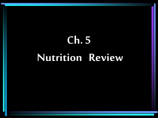 Ch. 5    Nutrition   Review