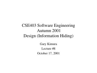 CSE403 Software Engineering  Autumn 2001 Design (Information Hiding)