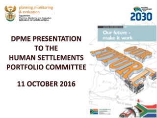 DPME PRESENTATION  TO THE  HUMAN SETTLEMENTS PORTFOLIO COMMITTEE  11 OCTOBER 2016