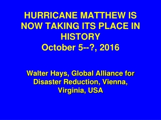 HURRICANE MATTHEW IS NOW TAKING ITS PLACE IN  HISTORY October 5--?, 2016