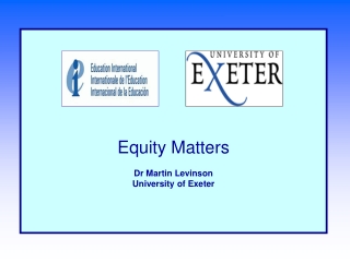 Equity Matters Dr Martin Levinson University of Exeter