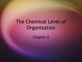 The Chemical Level of Organization