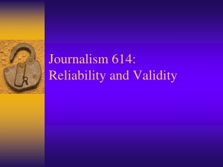 Journalism 614: Reliability and Validity