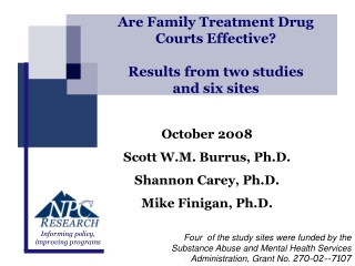 Are Family Treatment Drug Courts Effective?   Results from two studies  and six sites