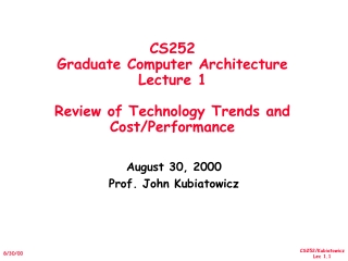 CS252 Graduate Computer Architecture Lecture 1 Review of Technology Trends and Cost/Performance