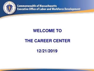 WELCOME TO  THE CAREER CENTER 12/21/2019