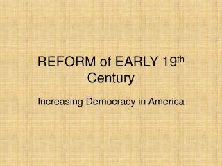 REFORM of EARLY 19 th  Century