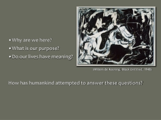 Why are we here? What is our purpose? Do our lives have meaning?