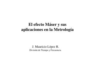 El efecto Máser y sus aplicaciones en la Metrología