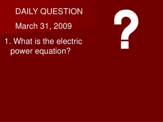 DAILY QUESTION March 31, 2009