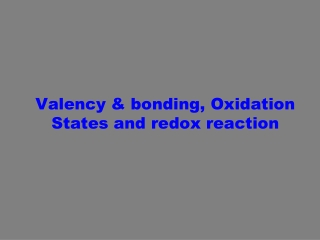 Valency & bonding, Oxidation States and redox reaction