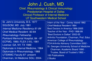 St. John's University, B.S. 1977 SGUSOM, MD  July 1981 Internal Medicine Residency 81-84