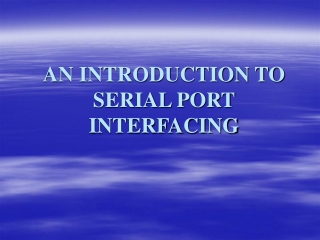 AN INTRODUCTION TO SERIAL PORT INTERFACING