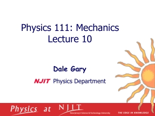 Physics 1 11 :  Mechanics  Lecture  10