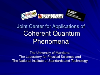 Joint Center for Applications of  Coherent Quantum Phenomena