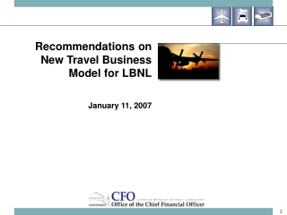 Recommendations on New Travel Business Model for LBNL January 11, 2007