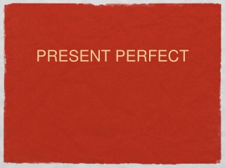 PRESENT PERFECT