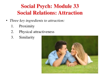 Social Psych: Module 33 Social Relations: Attraction