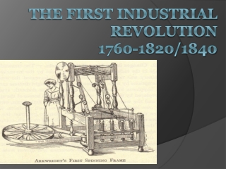 The First Industrial Revolution 1760-1820/1840
