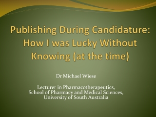 Publishing During Candidature:  How I was Lucky Without Knowing (at the time)