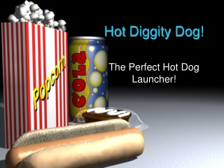 Hot  Diggity  Dog!