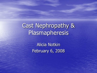 Cast Nephropathy &amp; Plasmapheresis