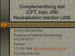 Complementfixing test (CFT, topic J08) Neutralisation reaction (J09)