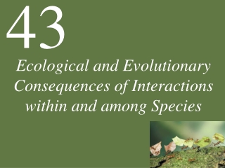 Ecological and Evolutionary Consequences of Interactions within and among Species