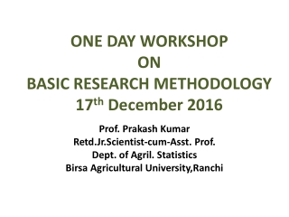 ONE DAY WORKSHOP ON BASIC RESEARCH METHODOLOGY 17 th  December 2016