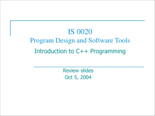 IS 0020  Program Design and Software Tools Introduction to C++ Programming