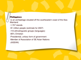 Philippines  is an archipelago situated off the southeastern coast of the Asia Mainland