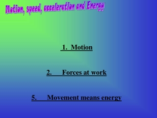 Motion, speed, acceleration and Energy