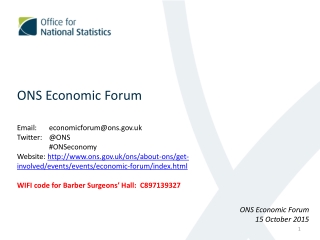 ONS Economic Forum Email:	economicforum@ons.uk Twitter:	@ONS 	#ONSeconomy