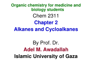 Organic chemistry for medicine and biology students Chem 2311 Chapter 2 Alkanes and Cycloalkanes