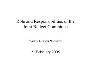 Role and Responsibilities of the        Joint Budget Committee