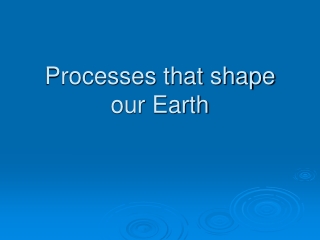 Processes that shape our Earth