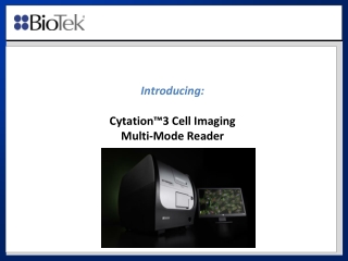 Introducing: Cytation™3 Cell Imaging  Multi-Mode Reader