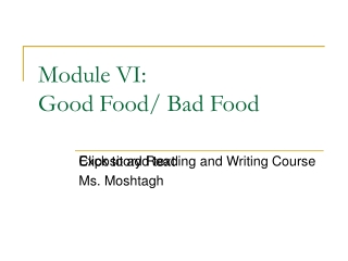 Module VI:  Good Food/ Bad Food