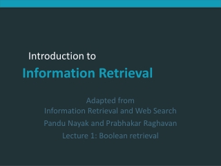 Adapted from Information Retrieval and Web Search Pandu Nayak and Prabhakar Raghavan