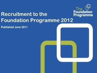 Recruitment to the Foundation Programme 2012  Published June 2011