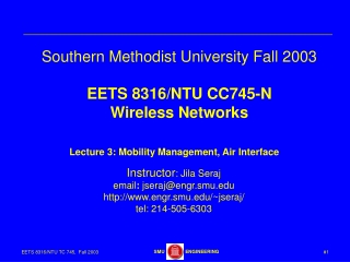 Southern Methodist University Fall 2003 EETS 8316/NTU CC745-N Wireless Networks