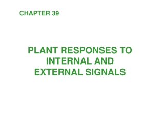 PLANT RESPONSES TO INTERNAL AND EXTERNAL SIGNALS