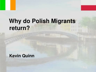 Why do Polish Migrants return?    Kevin Quinn